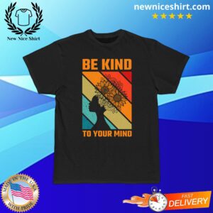 Be Kind To Your Mind Mental Health Short-Sleeved T-Shirt - LATEST TRENDING CLOTHING