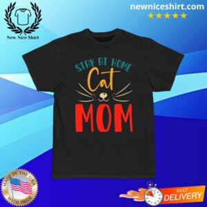 Stay At Home Cat Mom T-Shirt