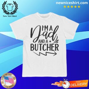 I'm A Dad And A Butcher T-Shirt