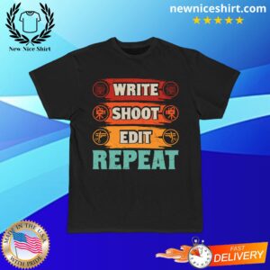 Write Shoot Edit Repeat T-Shirt