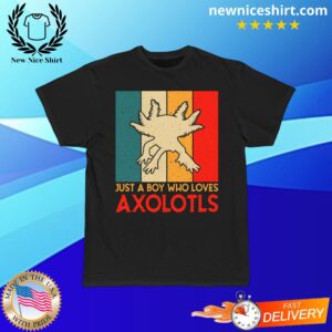 Just A Boy Who Loves Axolotls T-Shirt