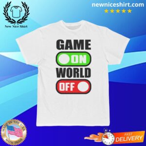 Game On World Off T-Shirt